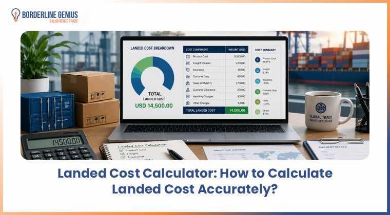 Landed Cost Calculator: How to Calculate Landed Cost Accurately?