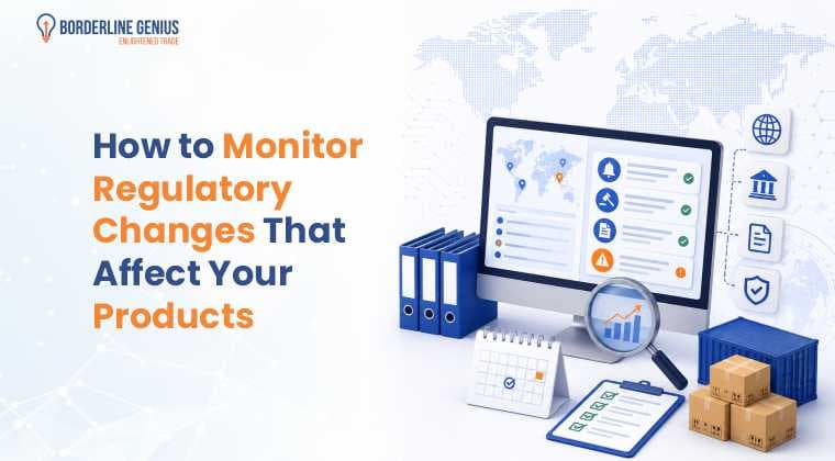 How to Monitor Regulatory Changes That Affect Your Products